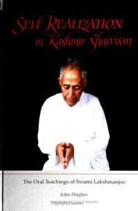 Self Realization in Kashmir Shaivism : The Oral Teachings of Swami Lakshmanjoo