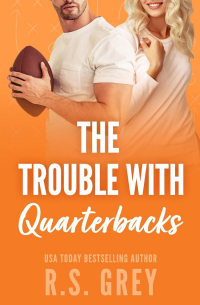 Р.С. Грей - The Trouble With Quarterbacks
