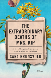 Sara Brunsvold - The Extraordinary Deaths of Mrs. Kip