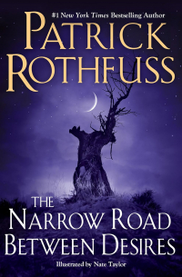 Патрик Ротфусс - The Narrow Road Between Desires