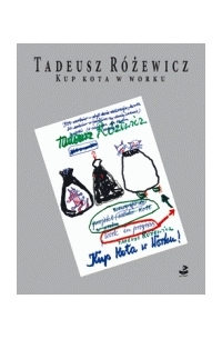 Tadeusz Różewicz - Kup kota w worku