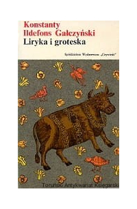 Konstanty Ildefons Gałczyński - Liryka i groteska