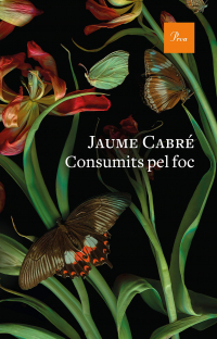 Jaume Cabré - Consumits pel foc