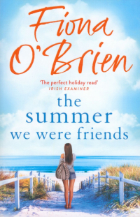 Фиона О’Брайан - The Summer We Were Friends