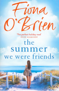 Фиона О’Брайан - The Summer We Were Friends