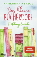 Катарина Херцог - Das kleine Bücherdorf. Frühlingsfunkeln