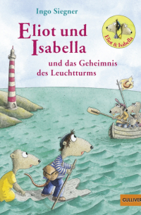 Инго Зигнер - Eliot und Isabella und das Geheimnis des Leuchtturms