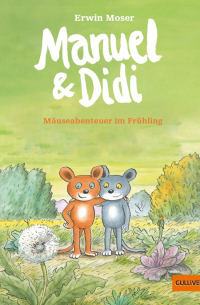 Эрвин Мозер - Manuel & Didi. Mäuseabenteuer im Frühling