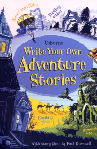 Dowswell Paul - Write Your Own Adventure Stories