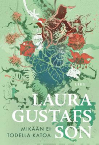 Laura Gustafsson - Mikään ei todella katoa