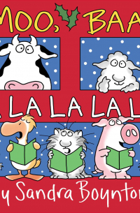 Сандра Бойнтон - Moo, Baa, Fa La La La La!