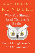 Кэтрин Ранделл - Why You Should Read Children&#039;s Books, Even Though You Are So Old and Wise