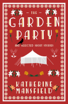 Кэтрин Мэнсфилд - The Garden Party and Selected Short Stories