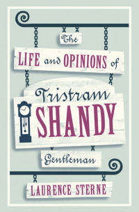 Лоренс Стерн - The Life and Opinions of Tristram Shandy, Gentleman