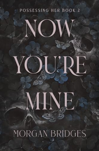 Morgan Bridges - Now You're Mine. Book 2