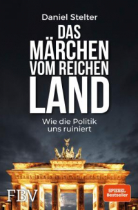 Daniel Stelter - Das Märchen vom Reichen Land