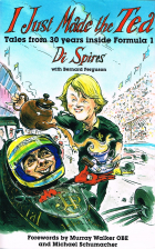 Diana Spires - I Just Made the Tea: Tales from 30 Years Inside Formula 1