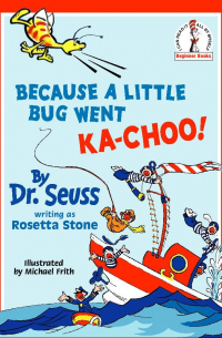  - Because A Little Bug Went Ka-Choo!