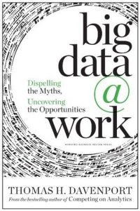 Томас Дэвенпорт - Big Data at Work: Dispelling the Myths, Uncovering the Opportunities