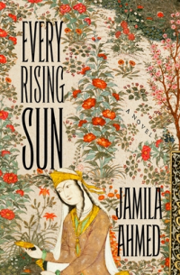 Jamila Ahmed - Every Rising Sun