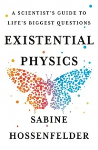Сабина Хоссенфельдер - Existential Physics: A Scientist's Guide to Life's Biggest Questions