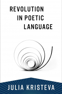Julia Kristeva - Revolution in Poetic Language