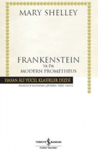 Мэри Шелли - Frankenstein ya da Modern Prometheus (сборник)