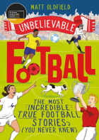 Oldfield Matt - The Most Incredible True Football Stories (You Never Knew)