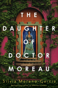 Silvia Moreno-Garcia - The Daughter of Doctor Moreau