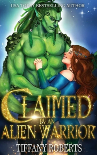 Tiffany Roberts - Claimed by an Alien Warrior