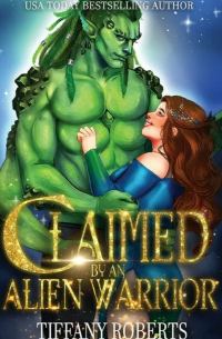 Tiffany Roberts - Claimed by an Alien Warrior