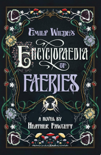 Heather Fawcett - Emily Wilde's Encyclopaedia of Faeries