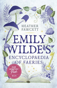 Heather Fawcett - Emily Wilde's Encyclopaedia of Faeries