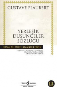 Гюстав Флобер - Yerleşik Düşünceler Sözlüğü: Şık Görüşler Katoğu (сборник)