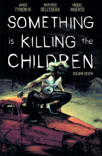 Джеймс Тайнион IV - Something is Killing the Children, Vol. 7