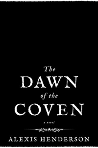 Alexis Henderson - The Dawn of the Coven