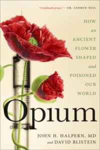  - Opium: How an Ancient Flower Shaped and Poisoned Our World