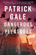 Патрик Гейл - Dangerous Pleasures: A Decade of Stories