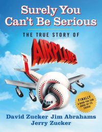  - Surely You Can't Be Serious: The True Story of Airplane!