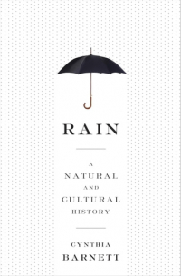 Cynthia Barnett - Rain: A Natural and Cultural History