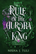 Nisha J. Tuli - Rule of the Aurora King