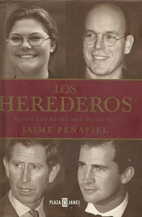 Jaime Peñafiel - Los herederos todos los Reyes del siglo xxi