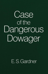 Эрл Стенли Гарднер - The Case of the Dangerous Dowager