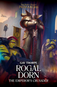 Гэв Торп - Rogal Dorn: The Emperor's Crusader