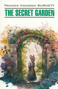 Фрэнсис Элиза Бёрнетт - Таинственный сад: книга для чтения на английском языке