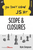 Kyle Simpson - You Don't Know JS Yet: Scope & Closures