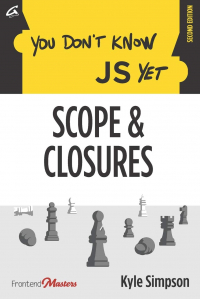 Kyle Simpson - You Don't Know JS Yet: Scope & Closures