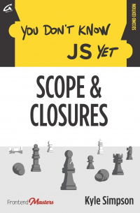 Kyle Simpson - You Don't Know JS Yet: Scope & Closures