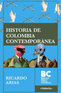 Ricardo Arias Trujillo - Historia de Colombia contemporánea