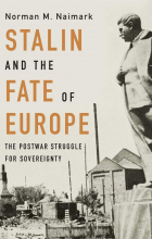 Norman M. Naimark - Stalin and the Fate of Europe: The Postwar Struggle for Sovereignty